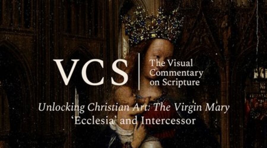 The VCS logo followed by the text "Unlocking Christian Art: The Virgin Mary. Virgin as ‘Ecclesia’ and Intercessor"
