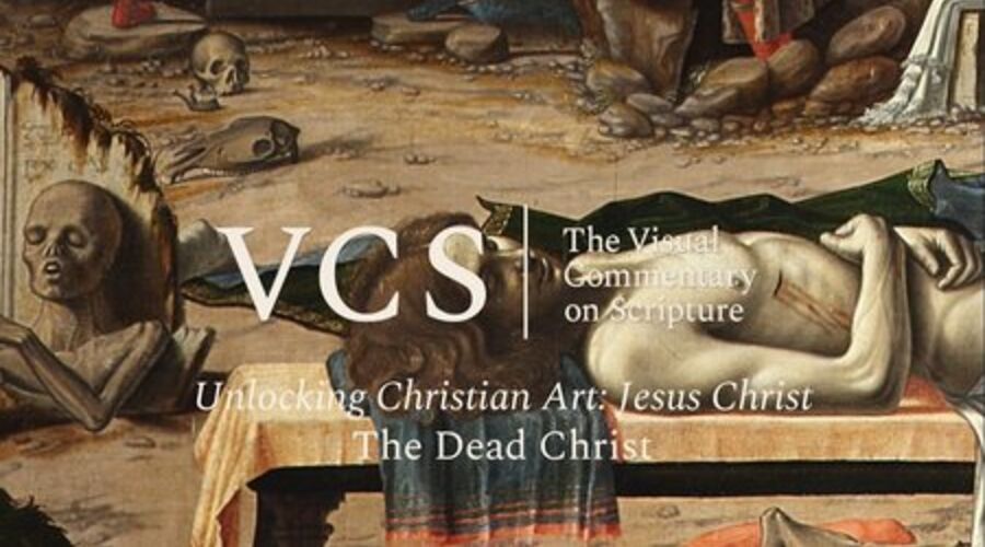 The VCS logo followed by the text "Unlocking Christian Art: Jesus Christ. The Dead Christ"